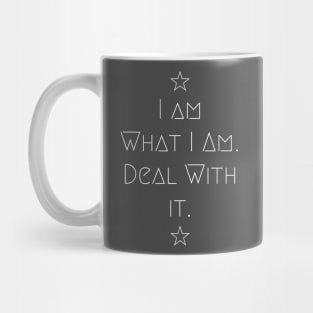 I Am What I Am- Deal With It Mug